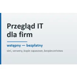 Bezpłatny przegląd środowiska IT dla firm